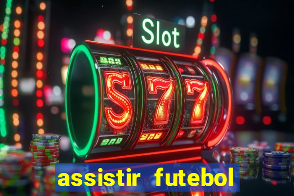 assistir futebol online play hd